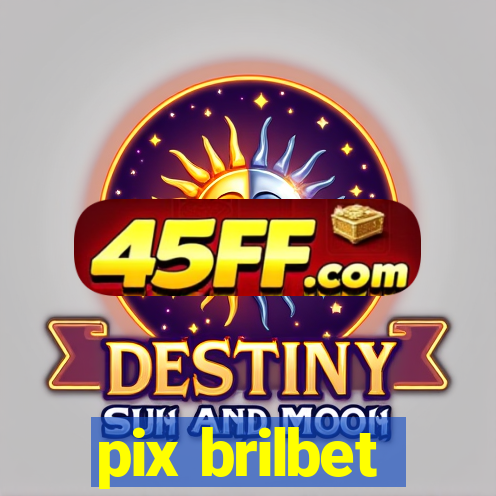 pix brilbet